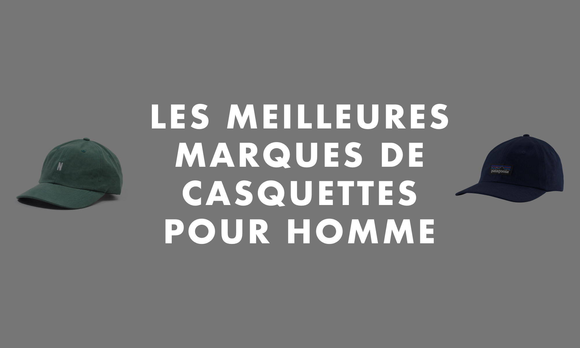 Casquettes Homme : Marques, Tests, Sujets et Avis Mode Homme